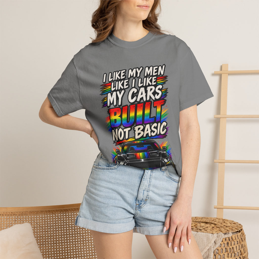 Built Not Basic Car T-Shirt — "I Like My Men Like I Like My Cars" Graphic Tee
