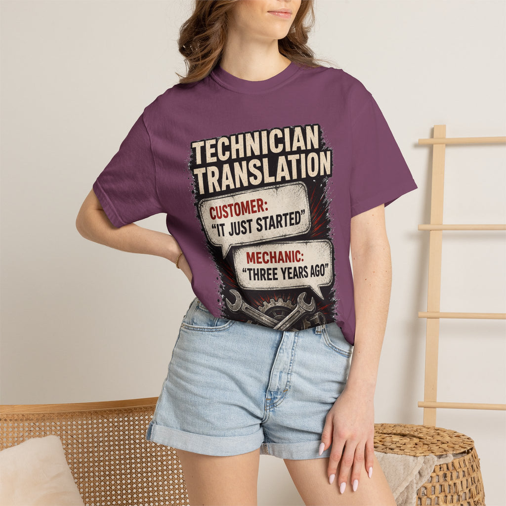 Technician Translation T-Shirt — "Customer: 'It Just Started' / Mechanic: 'Three Years Ago'"
