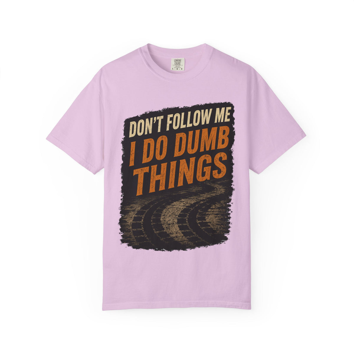 Don't Follow Me I Do Dumb Things T-Shirt # 5