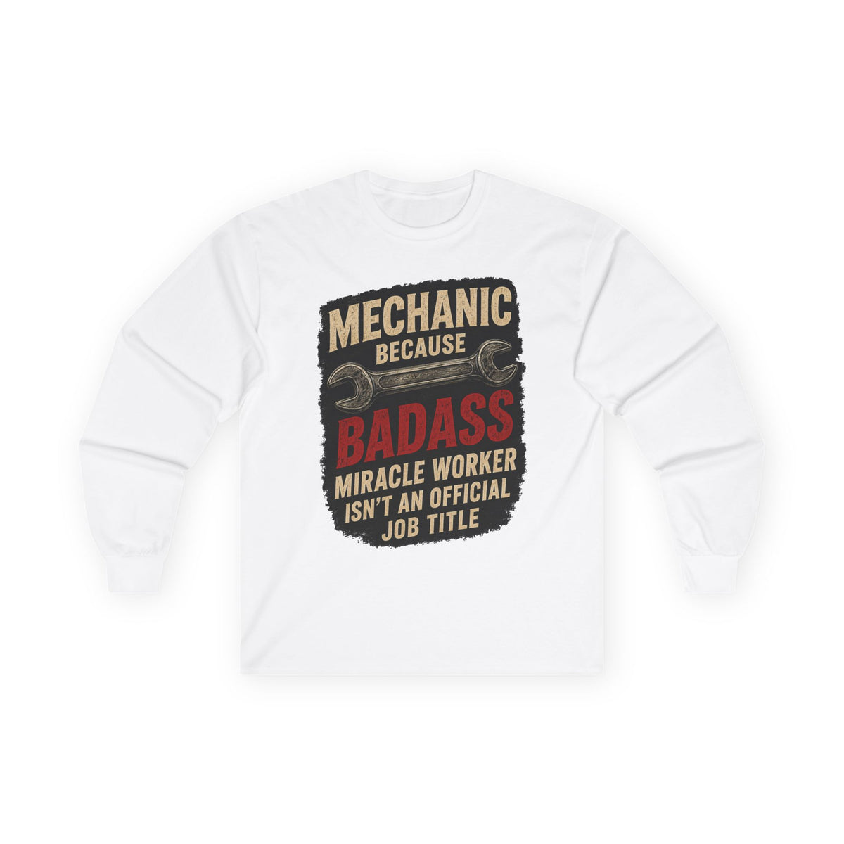Mechanic Badass Long Sleeve Tee — 'Mechanic Because Badass Miracle Worker' Workshirt