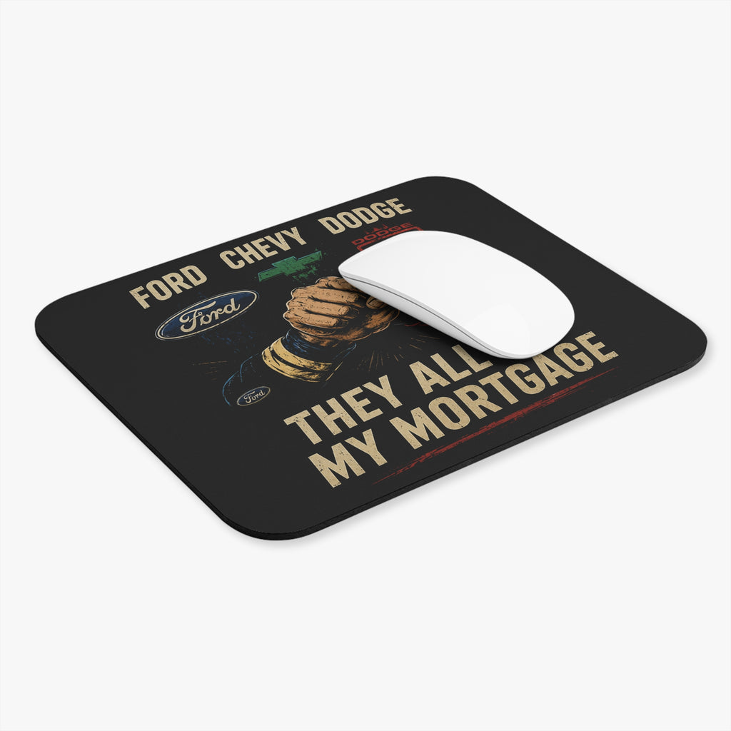 They All Pay My Mortgage Mouse Pad — Ford Chevy Dodge Trucker Desk Mat