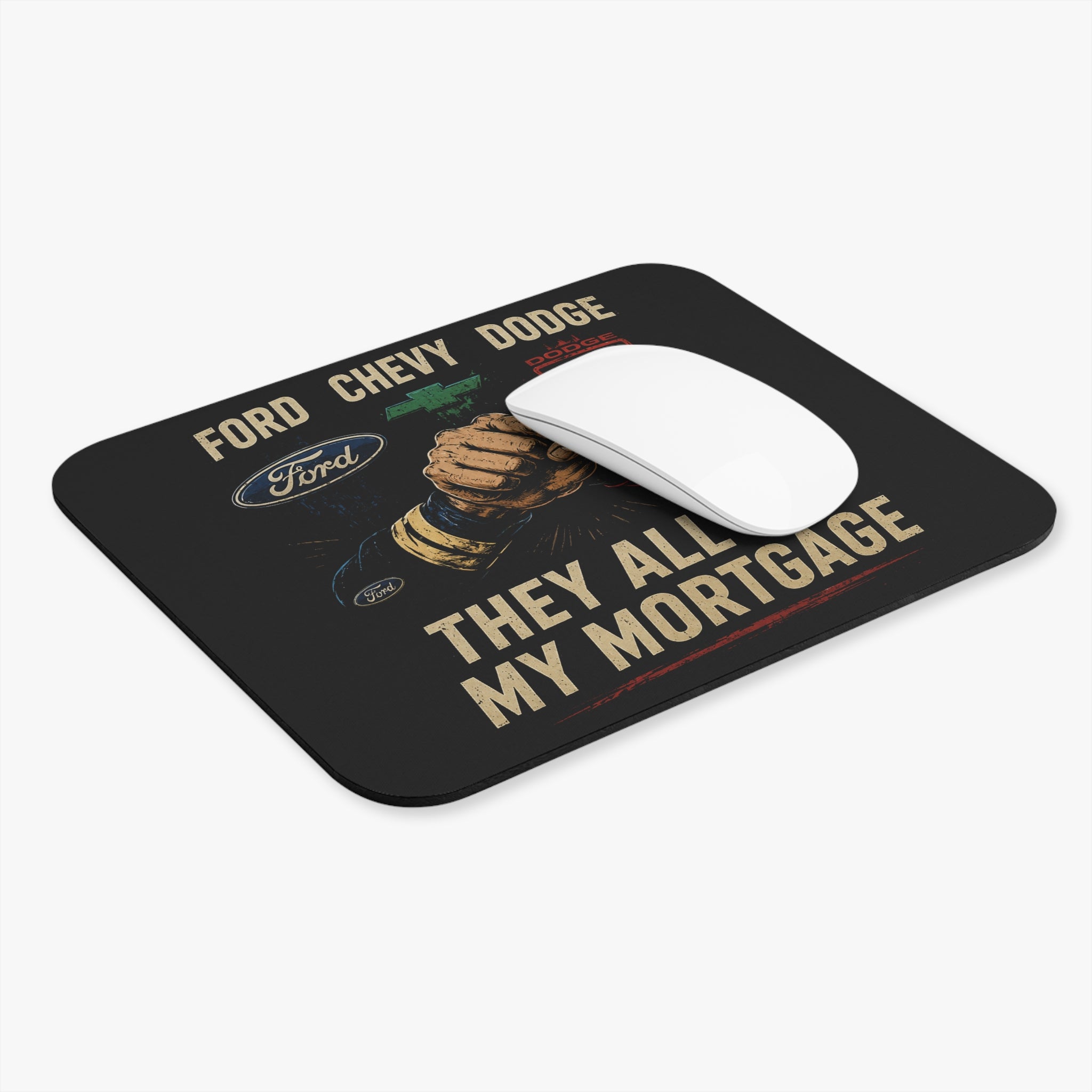 They All Pay My Mortgage Mouse Pad — Ford Chevy Dodge Trucker Desk Mat