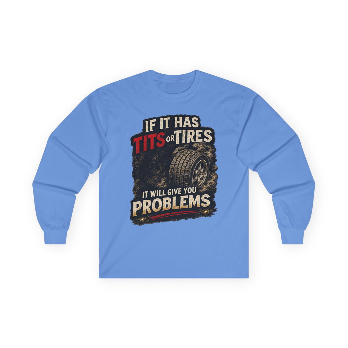 Long Sleeve Tee - 'If It Has Tits or Tires It Will Give You Problems' Vintage Off-Road Humor #2