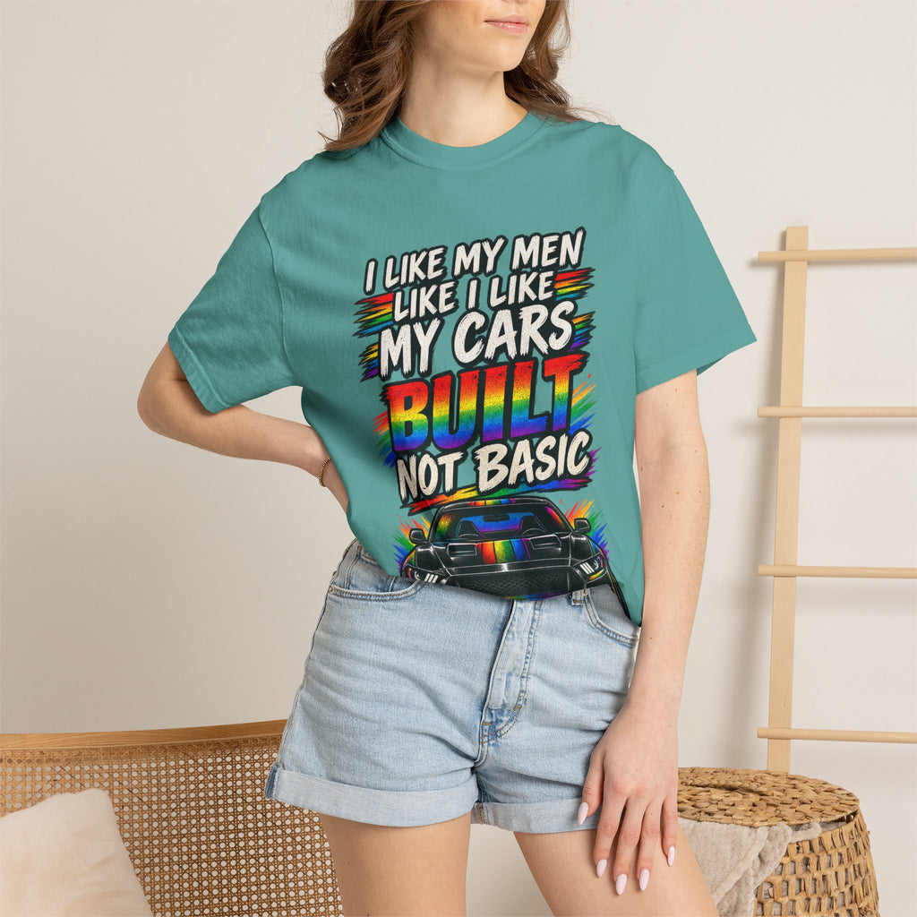 Built Not Basic Car T-Shirt — "I Like My Men Like I Like My Cars" Graphic Tee
