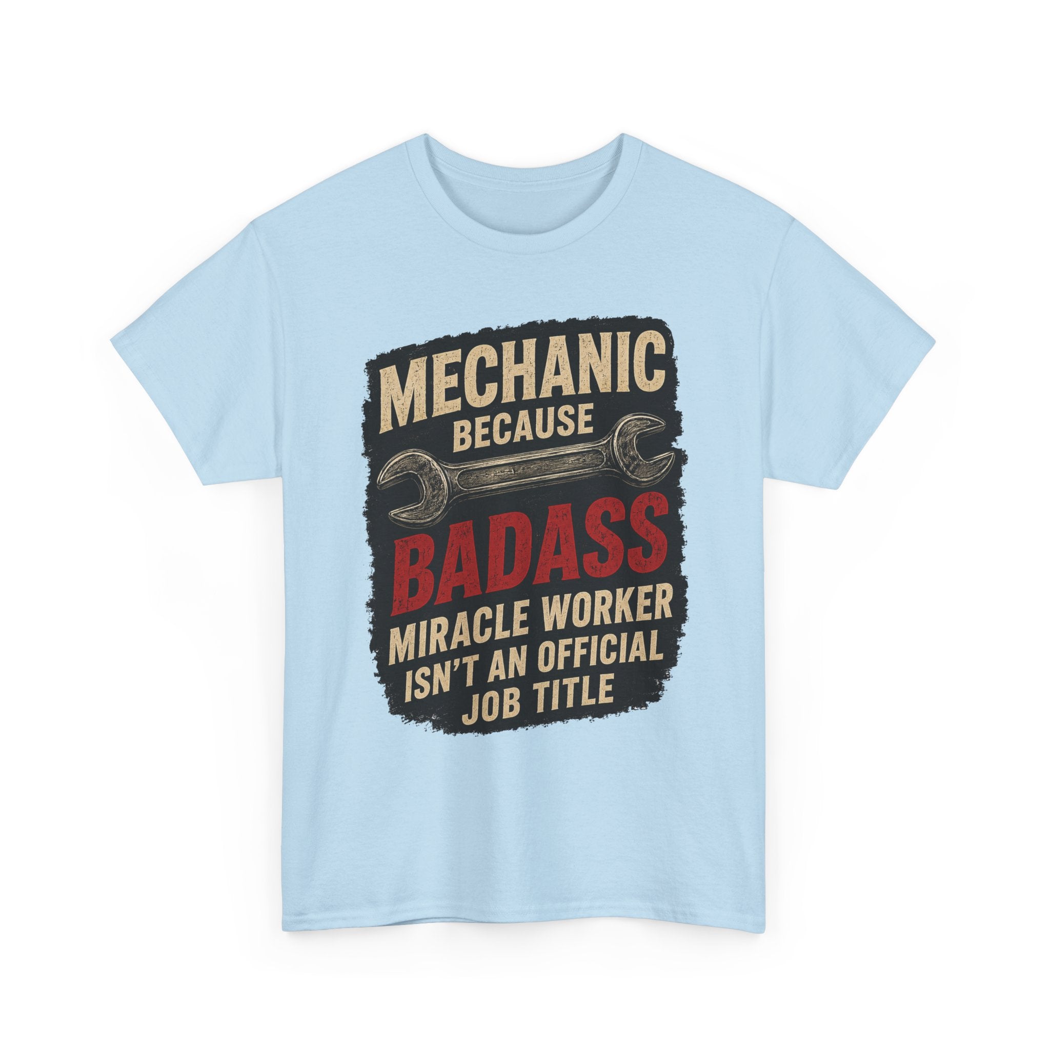 Mechanic Badass T-Shirt - "Mechanic Because Badass Miracle Worker" Graphic Tee