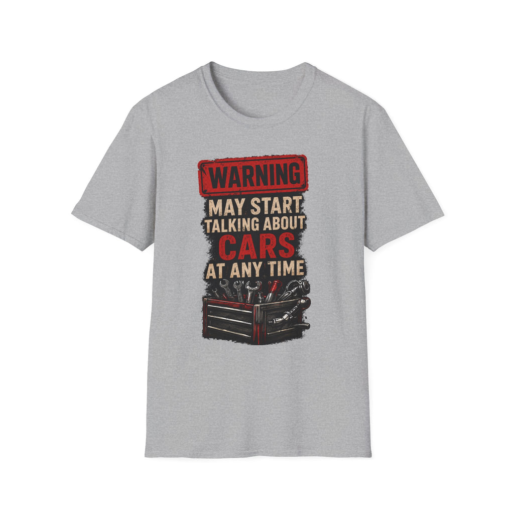 Cars Warning T-Shirt — “Warning May Start Talking About Cars at Any Time” Auto Lover Tee