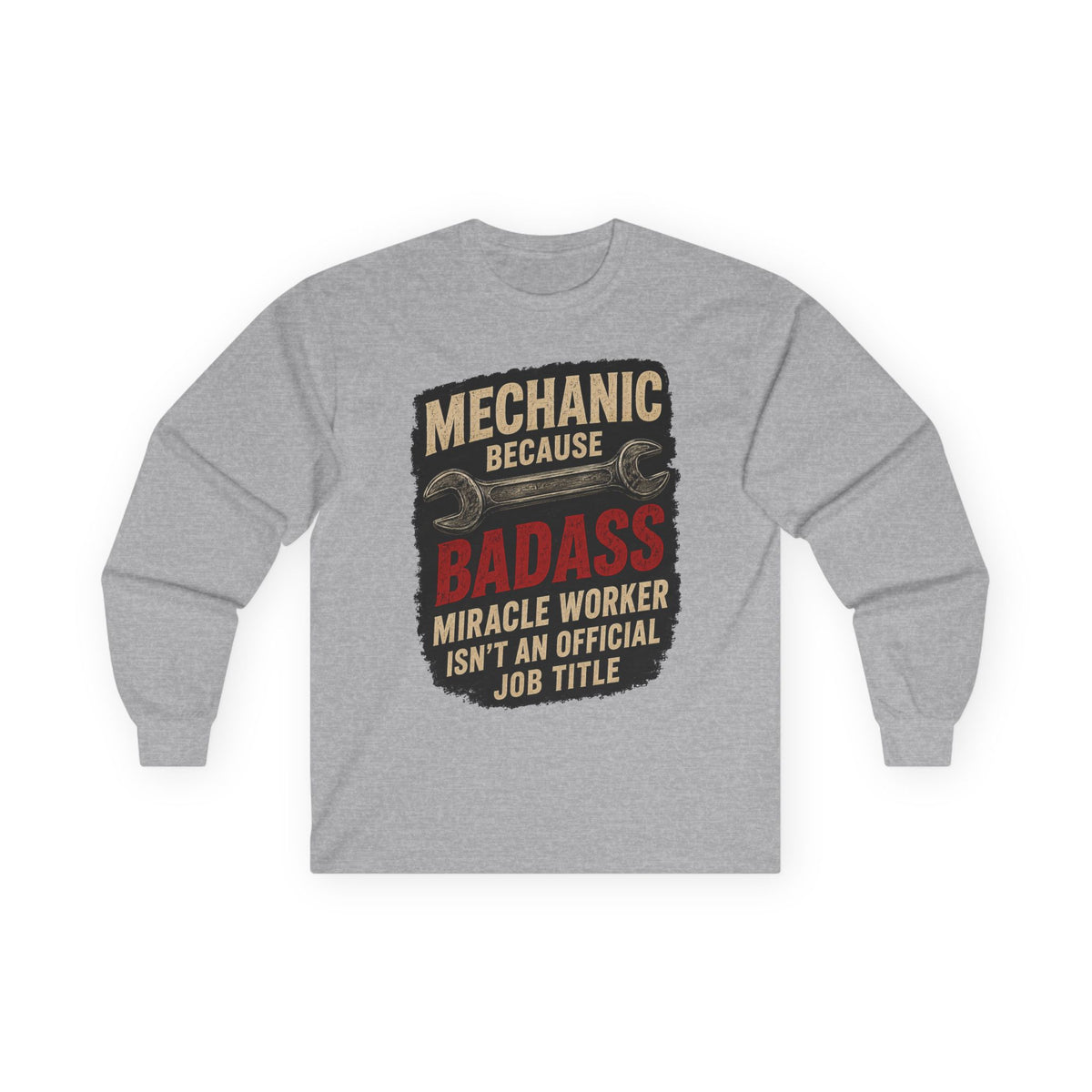 Mechanic Badass Long Sleeve Tee — 'Mechanic Because Badass Miracle Worker' Workshirt