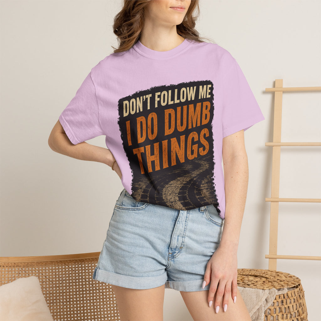Don't Follow Me I Do Dumb Things T-Shirt # 5
