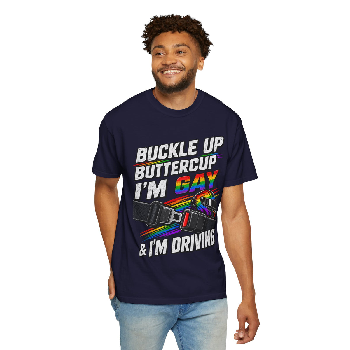 Buckle Up Buttercup I'm Gay & I'm Driving T-Shirt