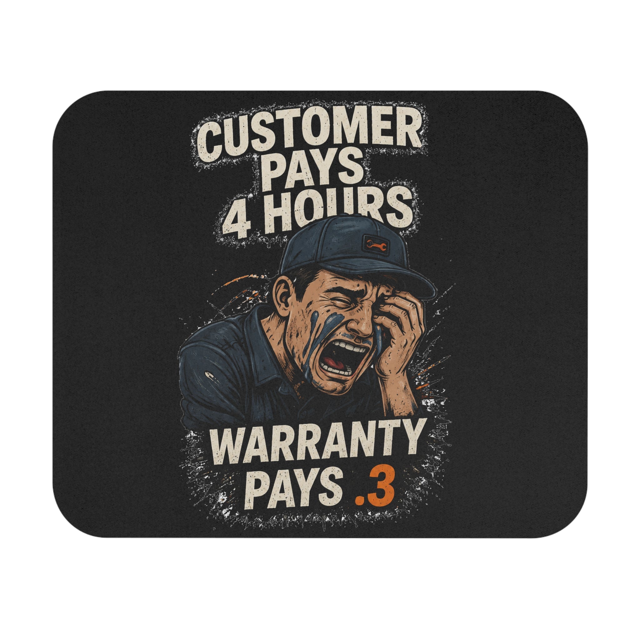 Mouse Pad - "Customer Pays 4 Hours, Warranty Pays .3" Funny Mechanic Gaming Desk Mat