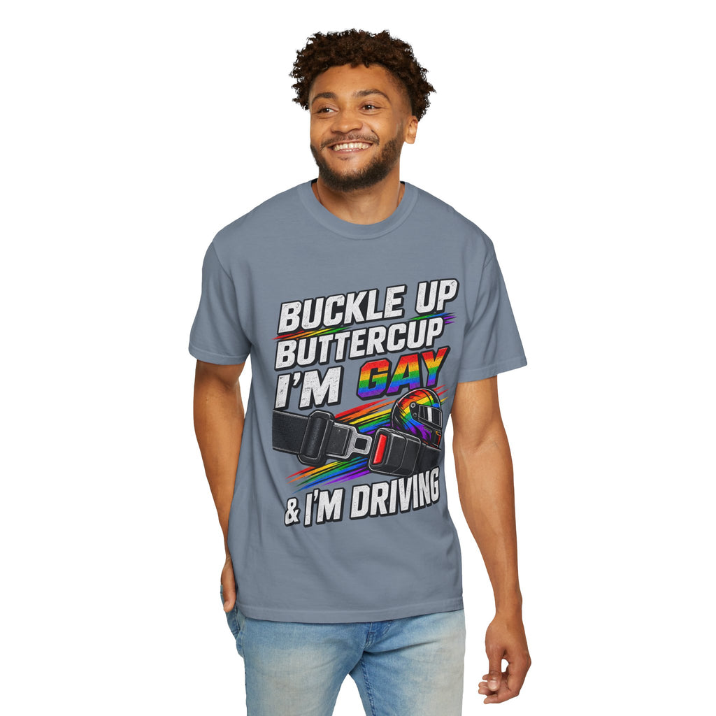 Buckle Up Buttercup I'm Gay & I'm Driving T-Shirt