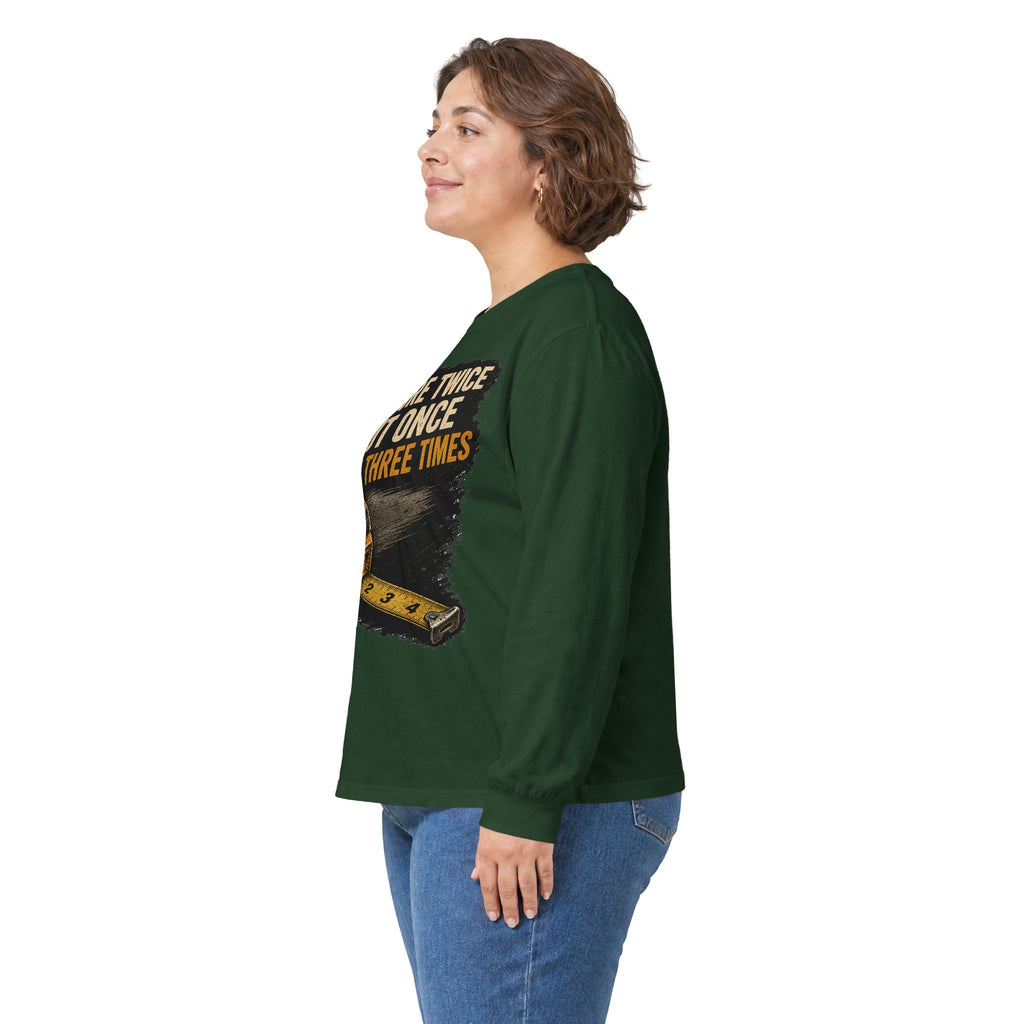 Measure Twice Cut Once Cuss Three Times Long Sleeve Tee