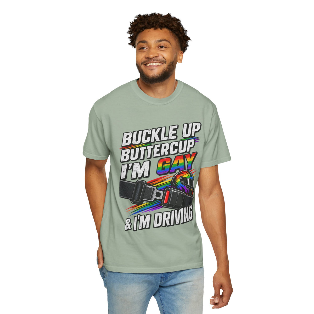 Buckle Up Buttercup I'm Gay & I'm Driving T-Shirt