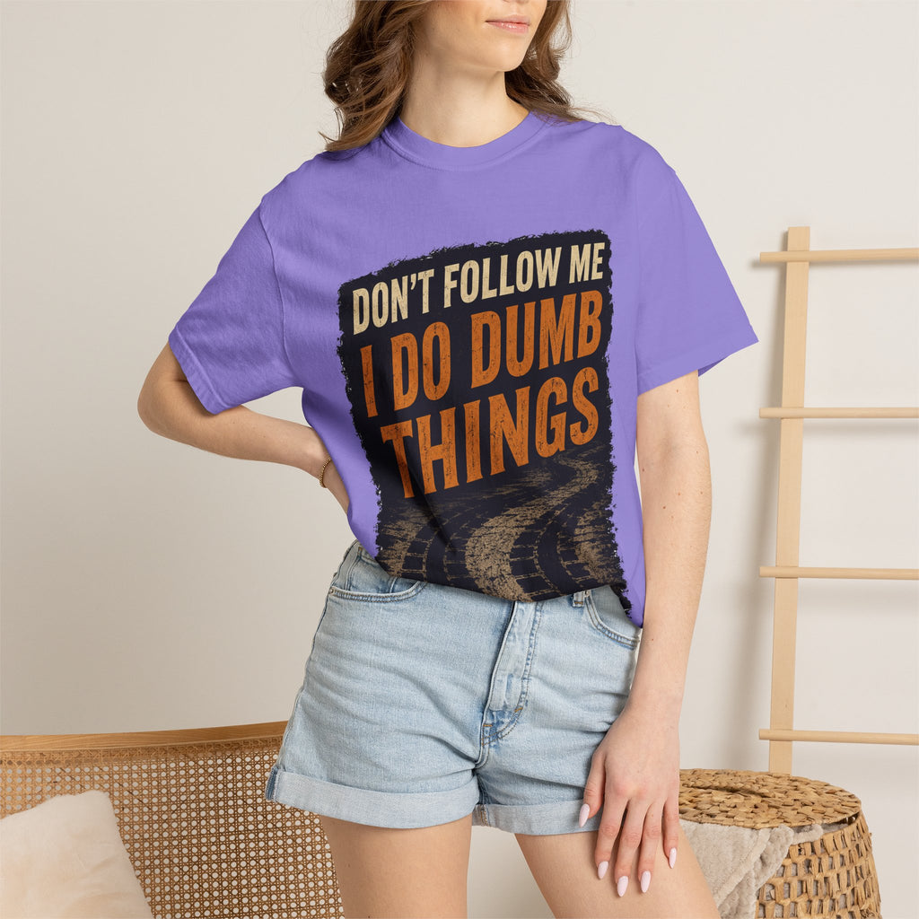 Don't Follow Me I Do Dumb Things T-Shirt # 5