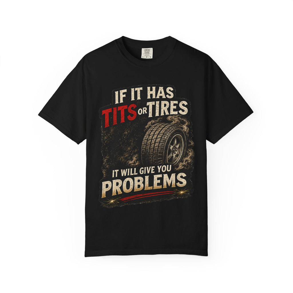 Graphic T‑Shirt — “If It Has Tits or Tires It Will Give You Problems” Vintage Mechanic Tee #7