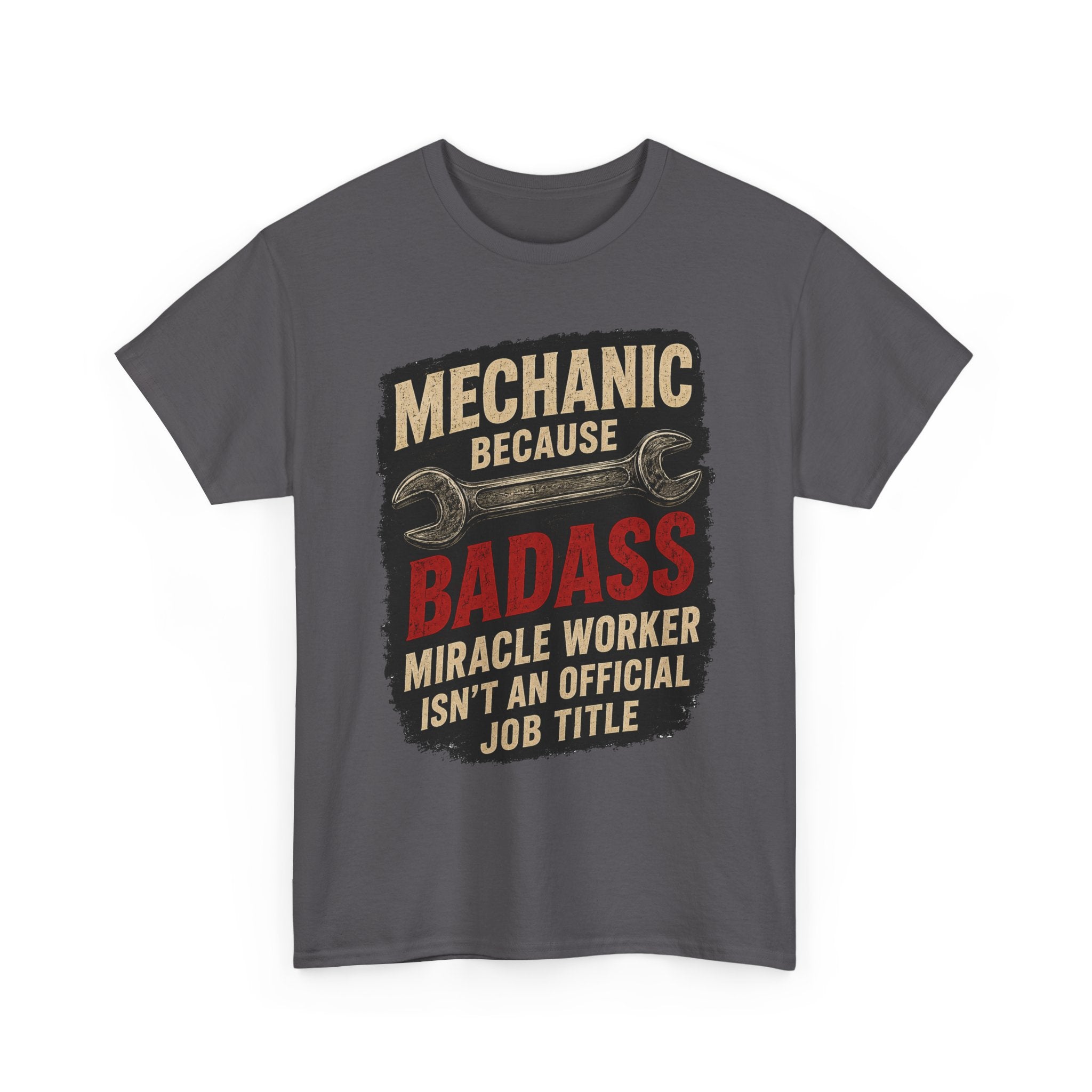 Mechanic Badass T-Shirt - "Mechanic Because Badass Miracle Worker" Graphic Tee
