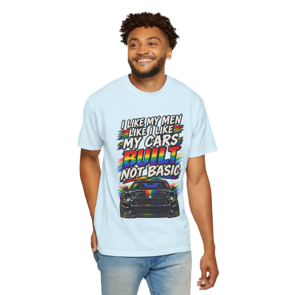 Built Not Basic Car T-Shirt — "I Like My Men Like I Like My Cars" Graphic Tee