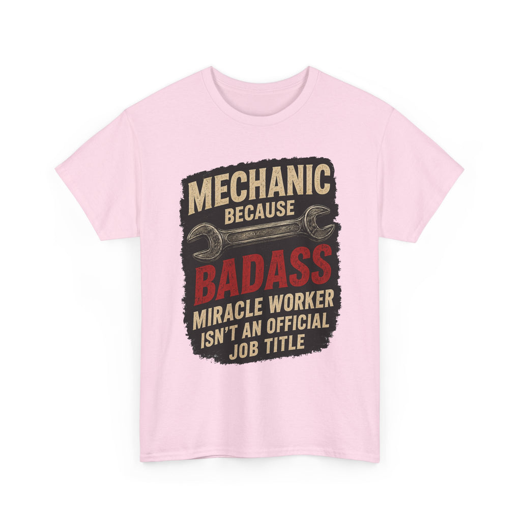 Mechanic Badass T-Shirt - "Mechanic Because Badass Miracle Worker" Graphic Tee
