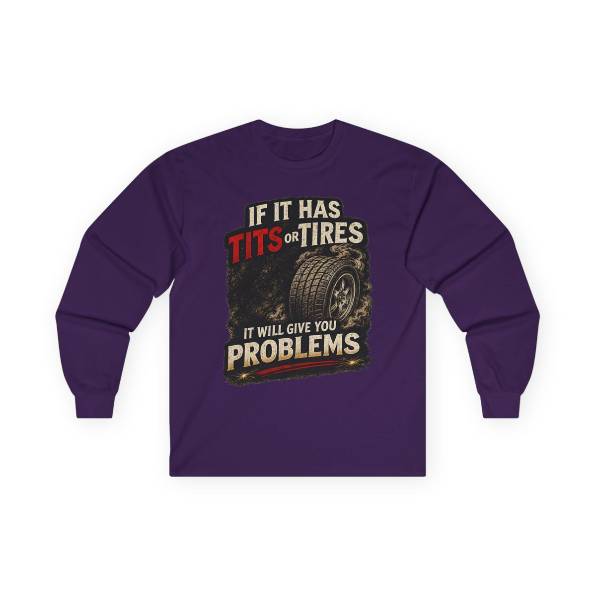 Long Sleeve Tee - 'If It Has Tits or Tires It Will Give You Problems' Vintage Off-Road Humor #2