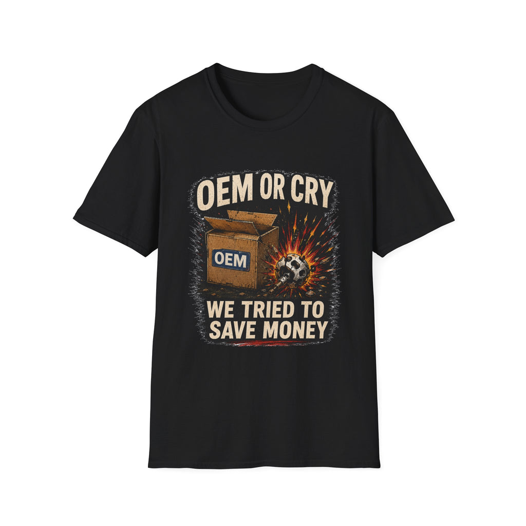 OEM or Cry Soft Tshirt