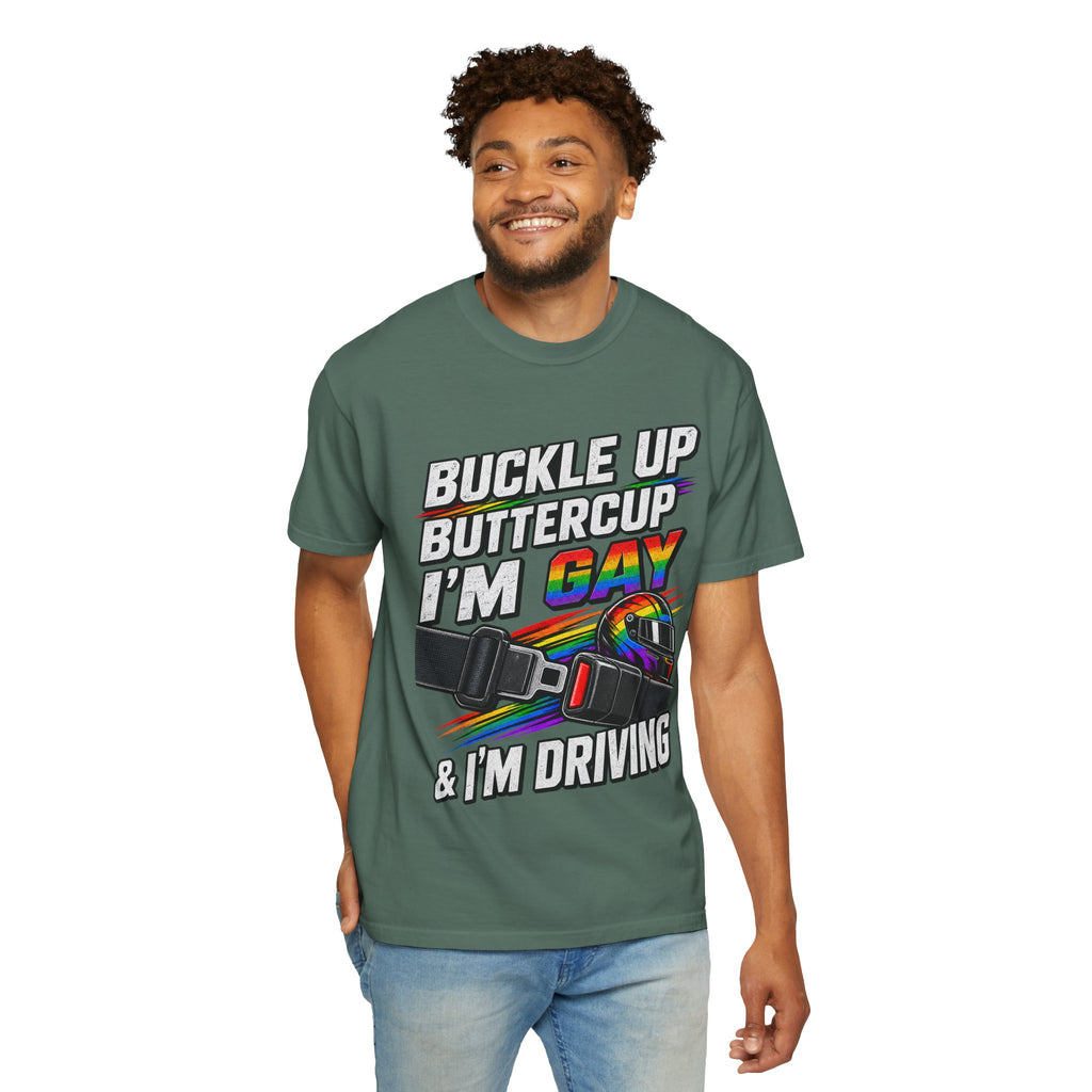 Buckle Up Buttercup I'm Gay & I'm Driving T-Shirt