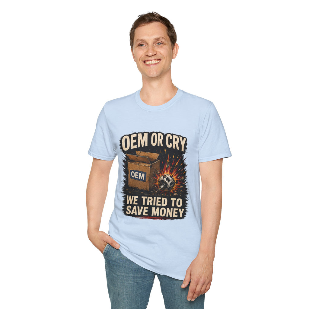 OEM or Cry Soft Tshirt