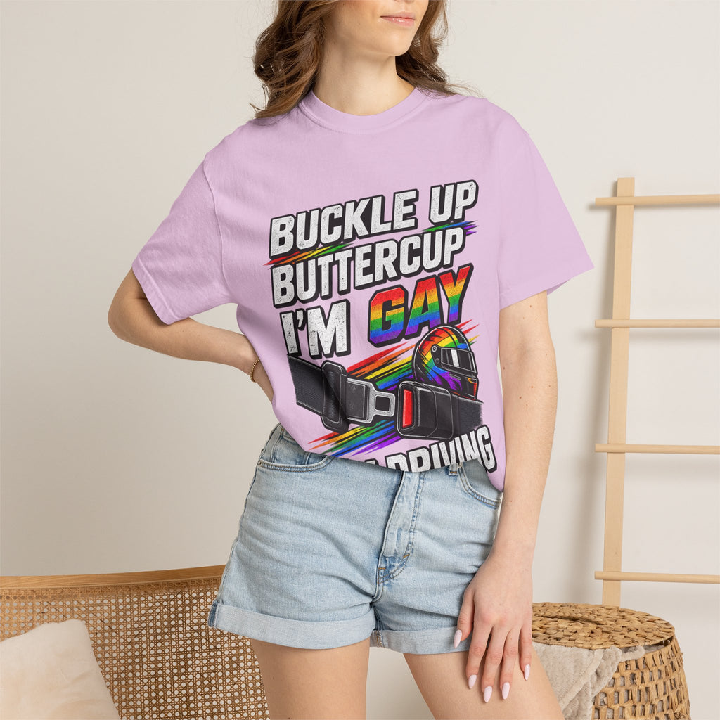 Buckle Up Buttercup I'm Gay & I'm Driving T-Shirt