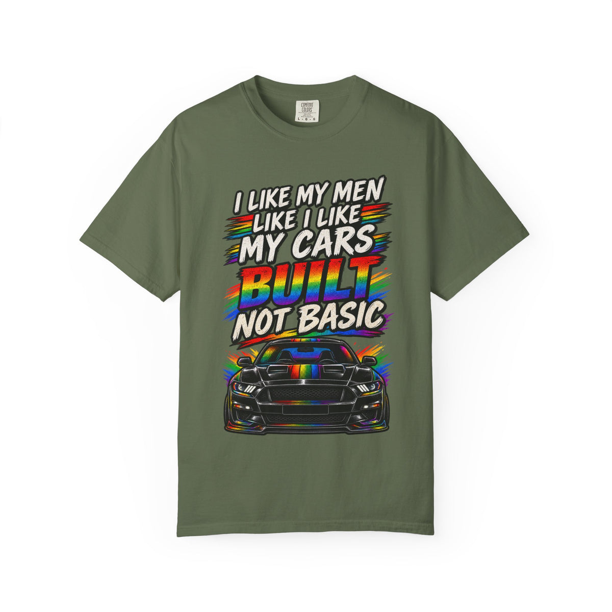 Built Not Basic Car T-Shirt — "I Like My Men Like I Like My Cars" Graphic Tee