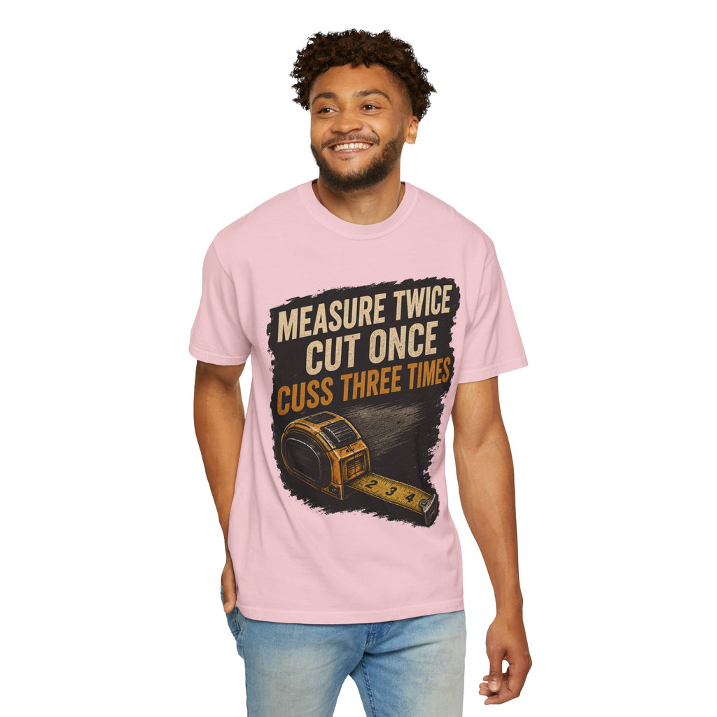 T-Shirt — "Measure Twice, Cut Once, Cuss Three Times" Carpenter Tape-Measure Tee