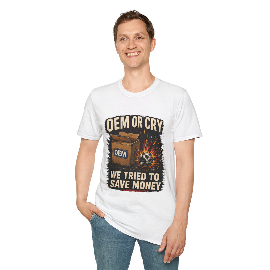 OEM or Cry Soft Tshirt