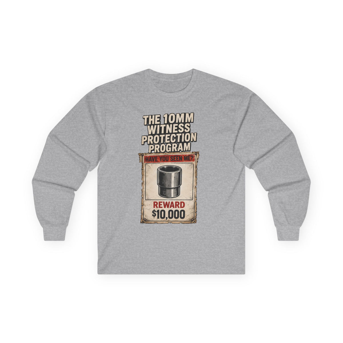 Long Sleeve Tee — “10mm Witness Protection Program” Wanted Poster Design