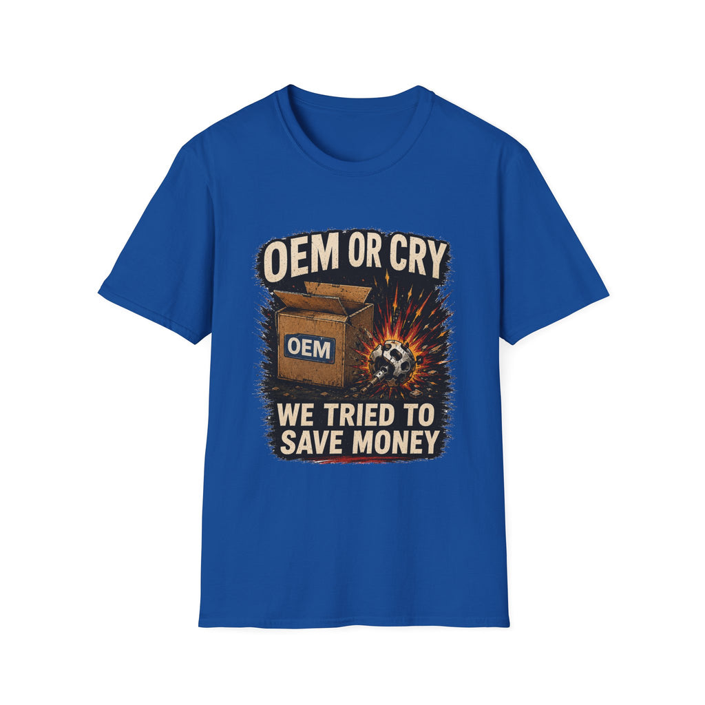 OEM or Cry Soft Tshirt