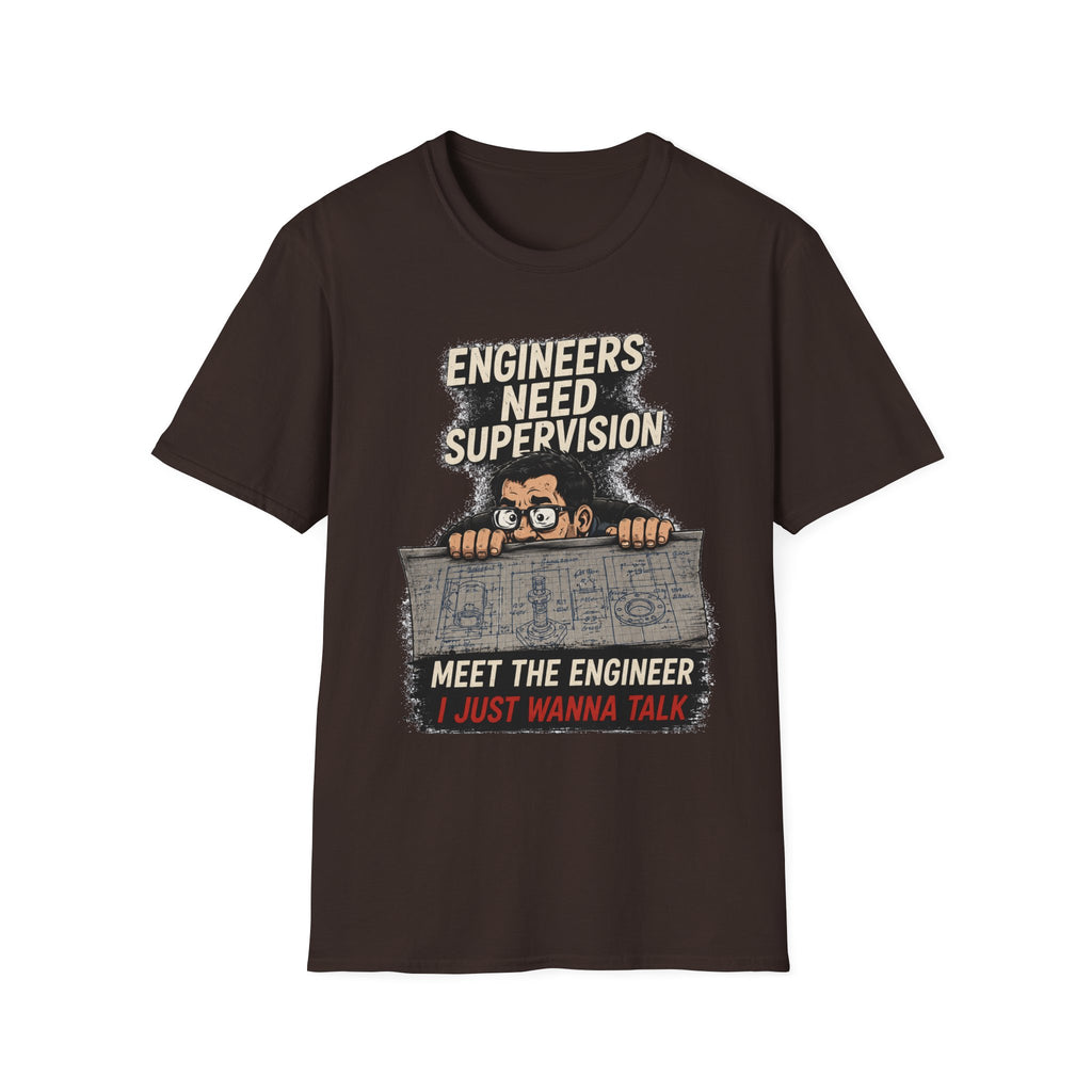 Engineers Need Supervision Soft Tshirt