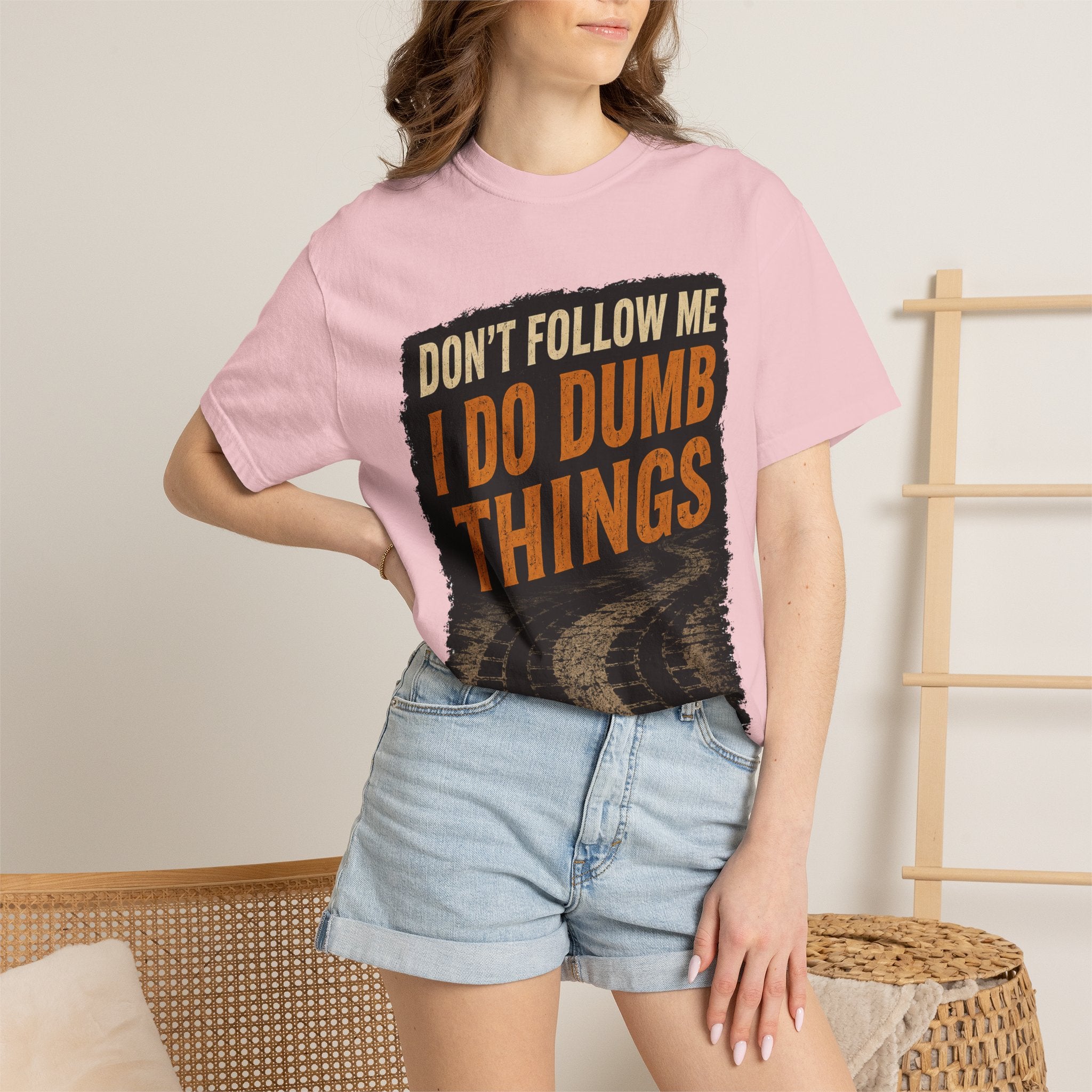 Don't Follow Me I Do Dumb Things T-Shirt # 5