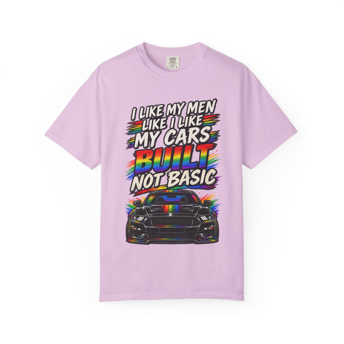 Built Not Basic Car T-Shirt — "I Like My Men Like I Like My Cars" Graphic Tee