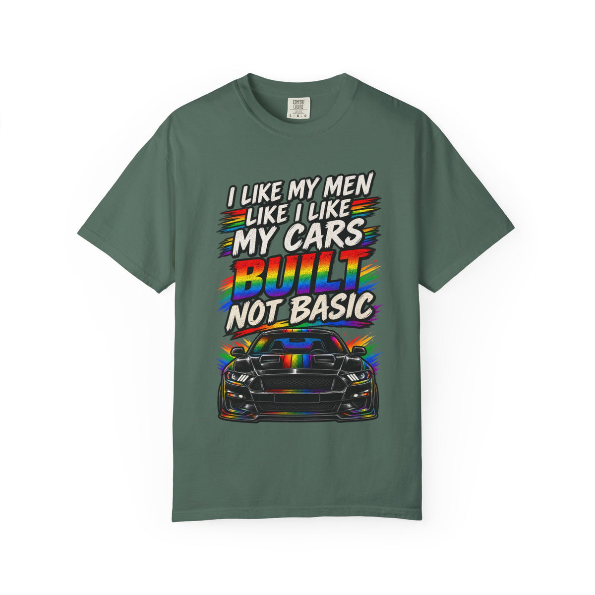 Built Not Basic Car T-Shirt — "I Like My Men Like I Like My Cars" Graphic Tee