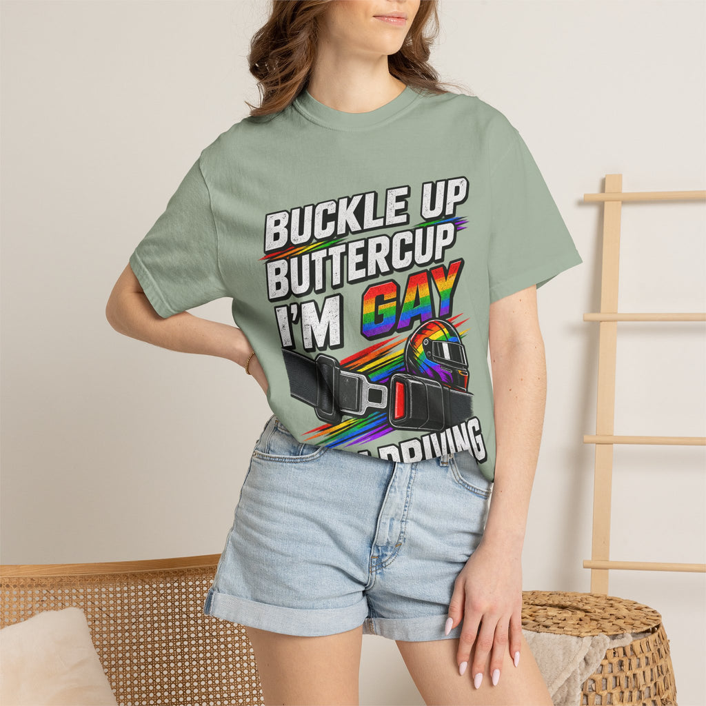 Buckle Up Buttercup I'm Gay & I'm Driving T-Shirt