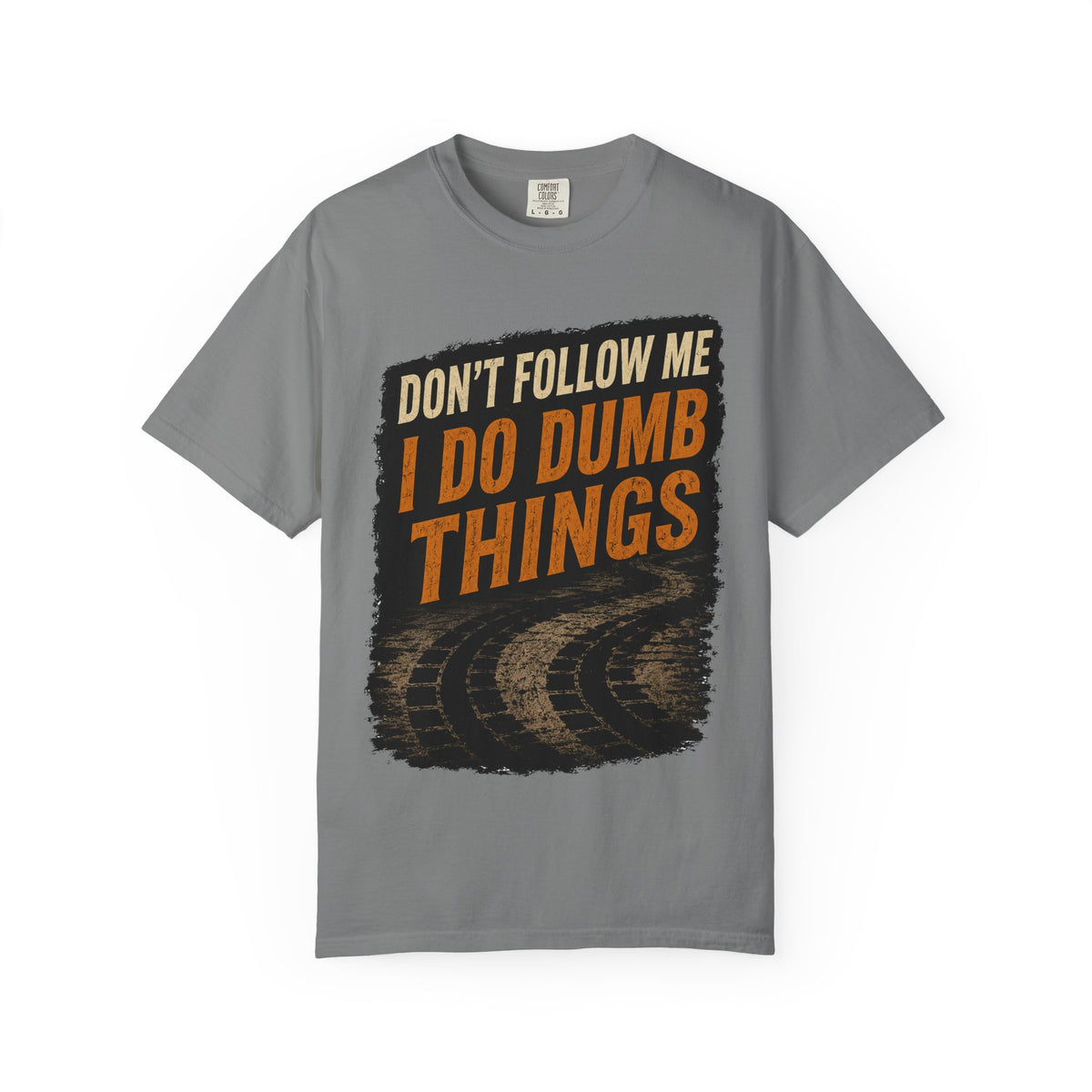 Don't Follow Me I Do Dumb Things T-Shirt # 5