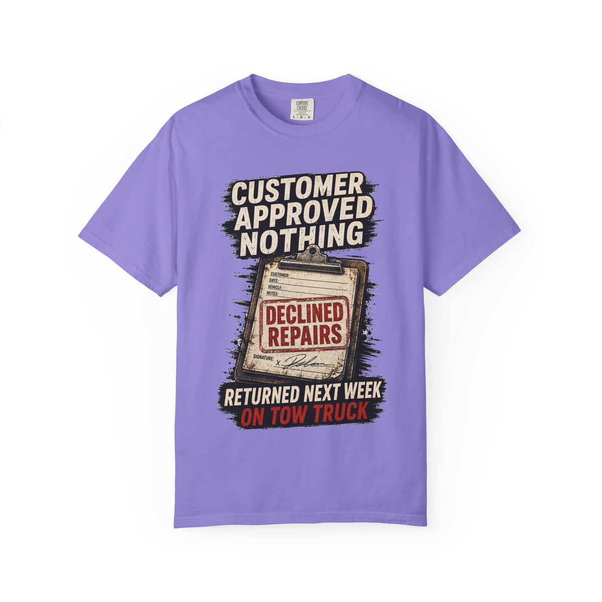 Funny Mechanic T-Shirt — "Customer Approved Nothing" Declined Repairs Graphic Tee