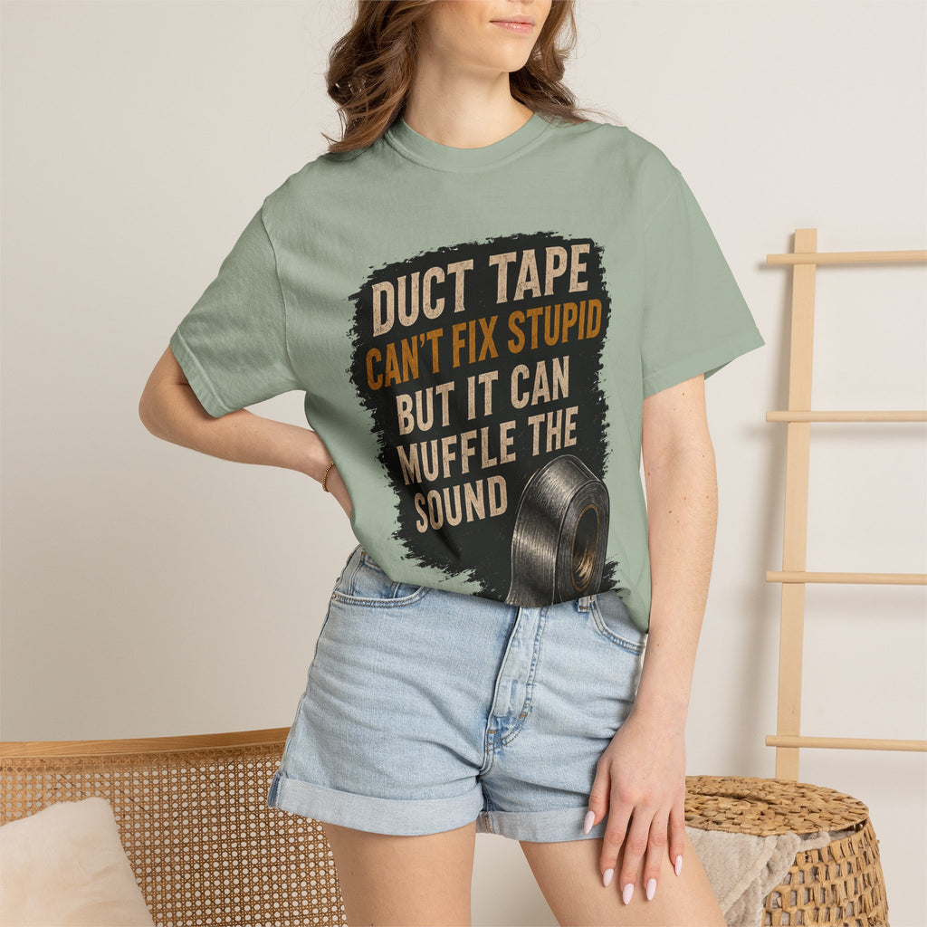 T-Shirt — "Duct Tape Can't Fix Stupid But It Can Muffle the Sound" Graphic Tee