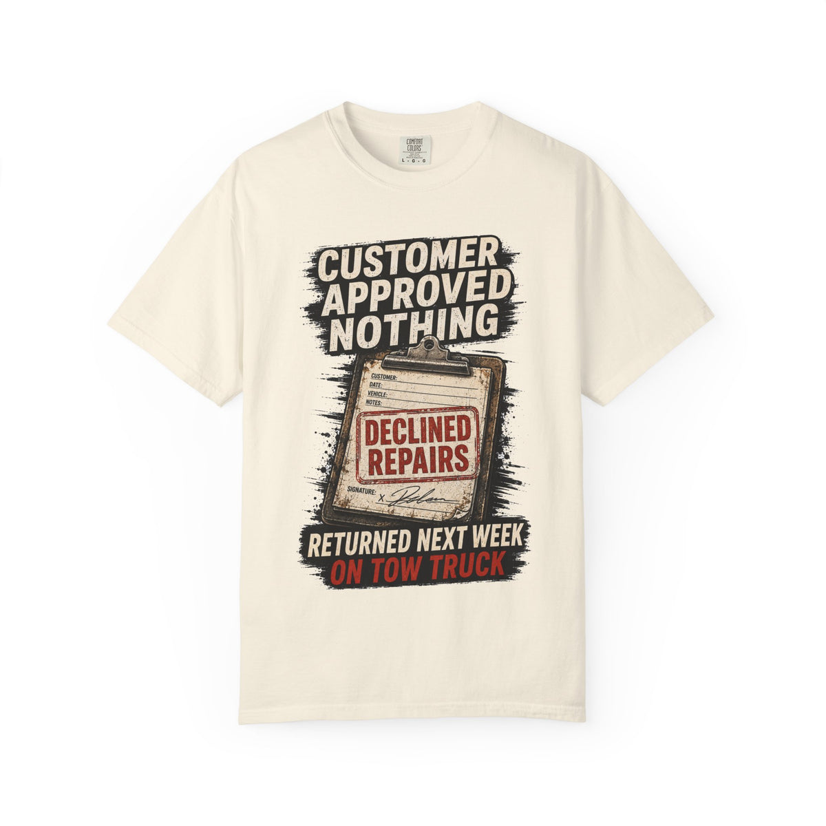 Funny Mechanic T-Shirt — "Customer Approved Nothing" Declined Repairs Graphic Tee