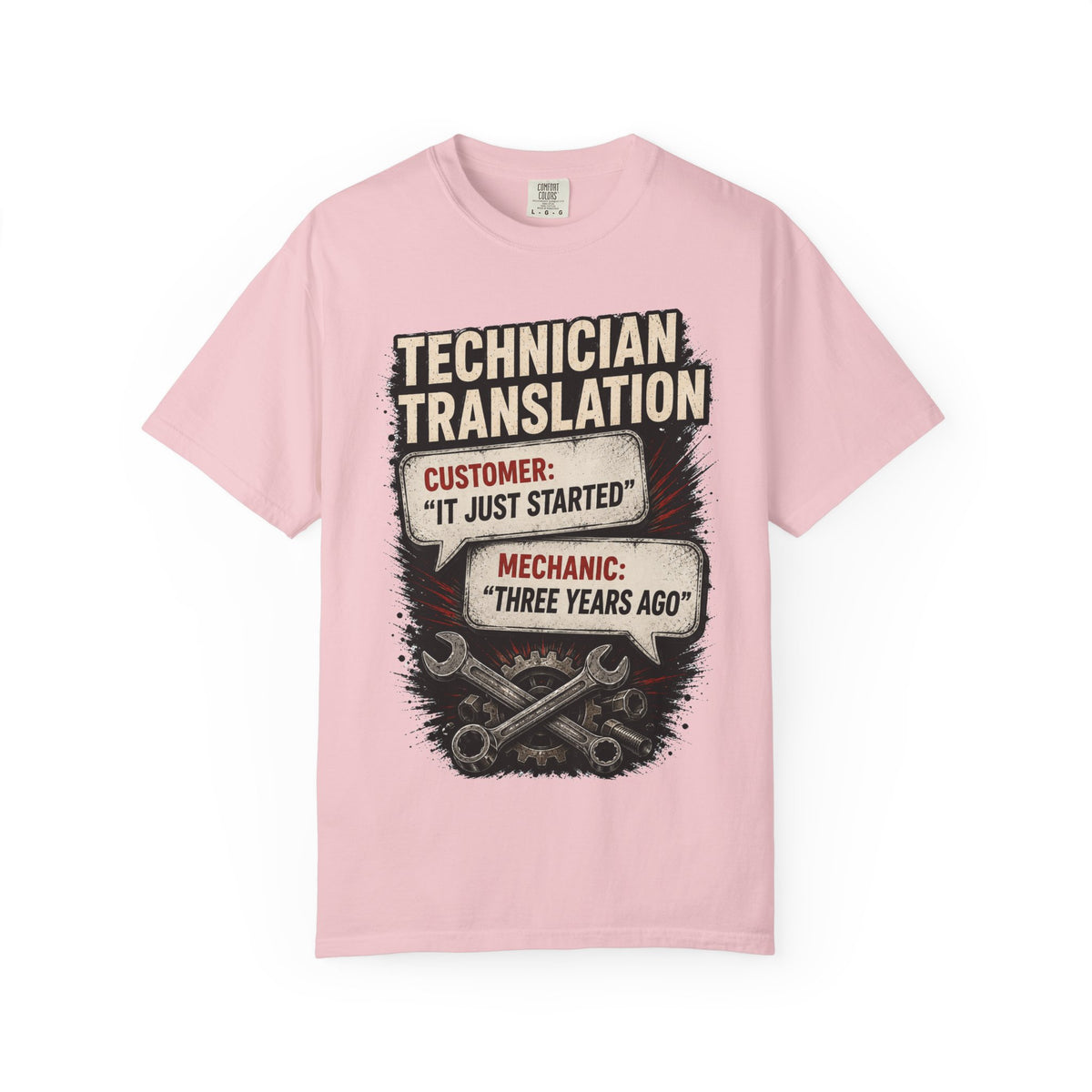 Technician Translation T-Shirt — "Customer: 'It Just Started' / Mechanic: 'Three Years Ago'"