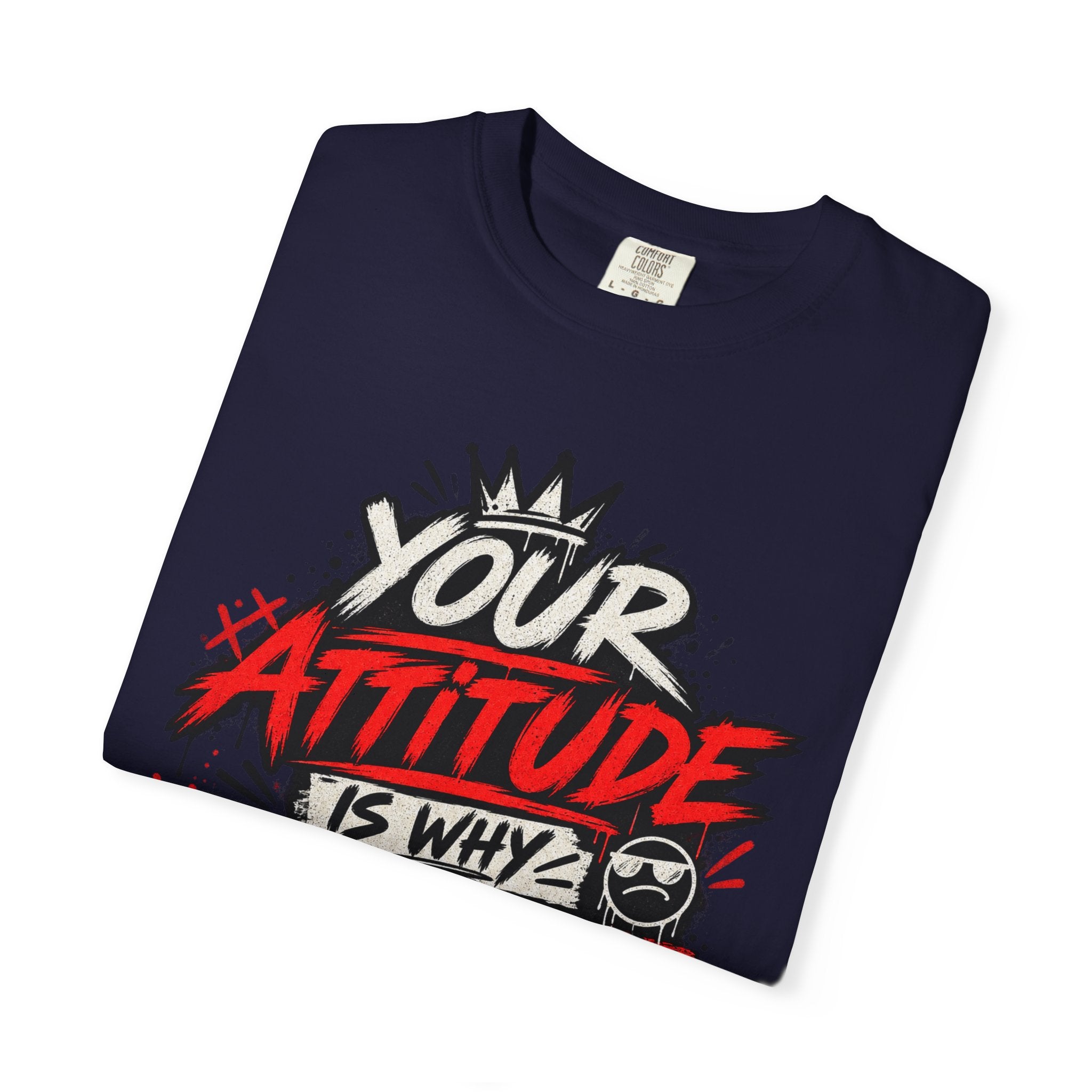“Your Attitude Is Why Mute Buttons Exist” Graphic Tee