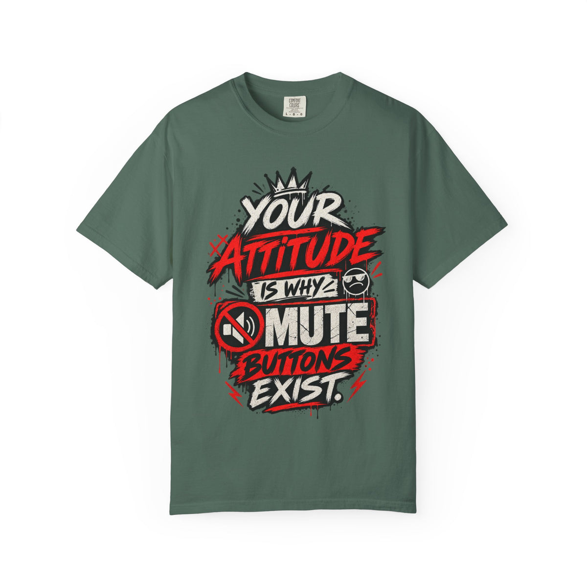 “Your Attitude Is Why Mute Buttons Exist” Graphic Tee