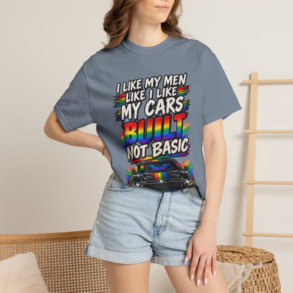 Built Not Basic Car T-Shirt — "I Like My Men Like I Like My Cars" Graphic Tee
