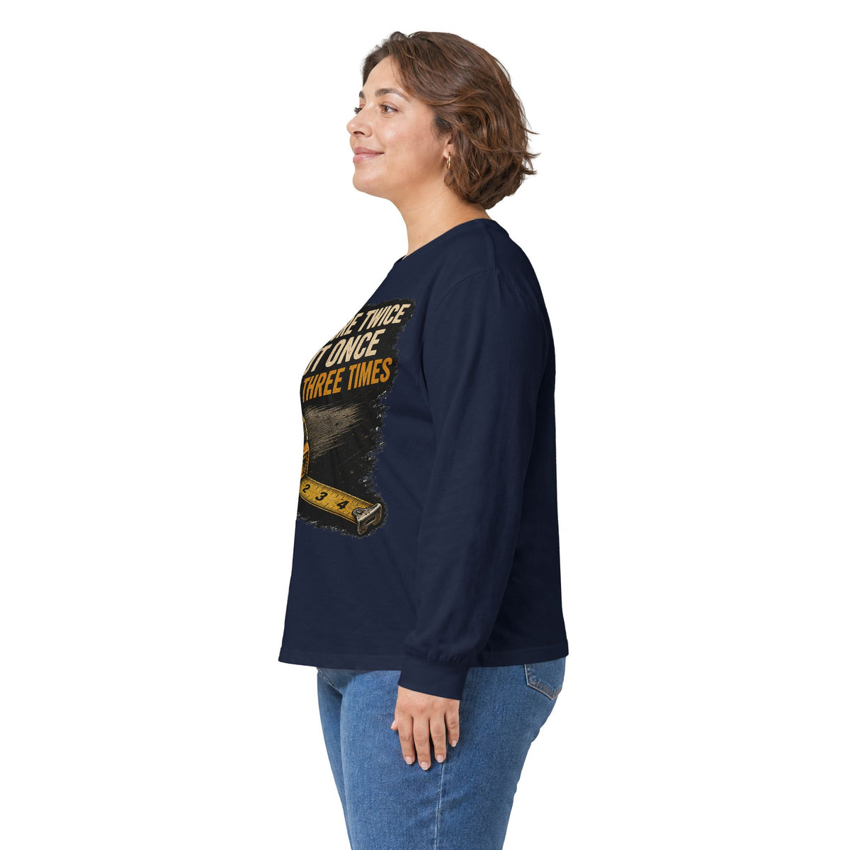 Measure Twice Cut Once Cuss Three Times Long Sleeve Tee